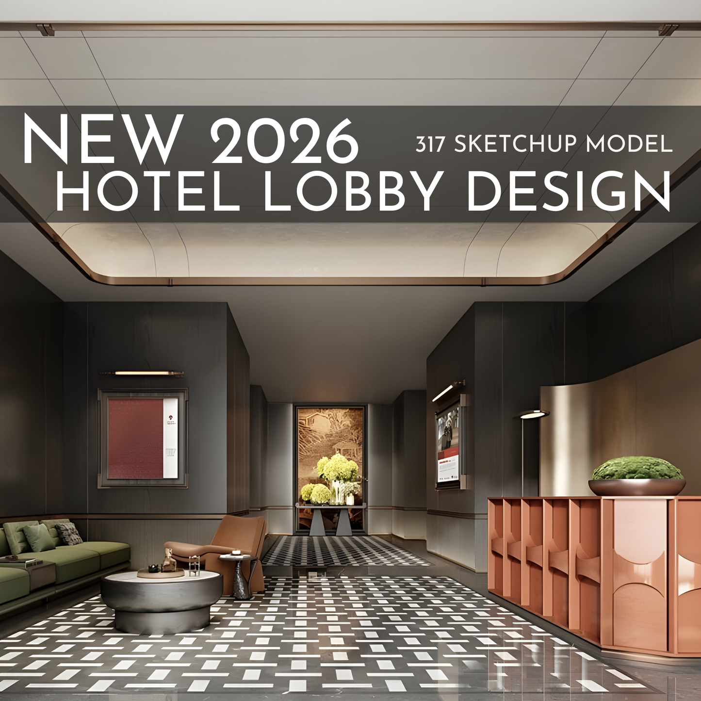 317 Hotel Lobby Design SketchUp 3D Models | 2026 New Design | Interior Asset Pack