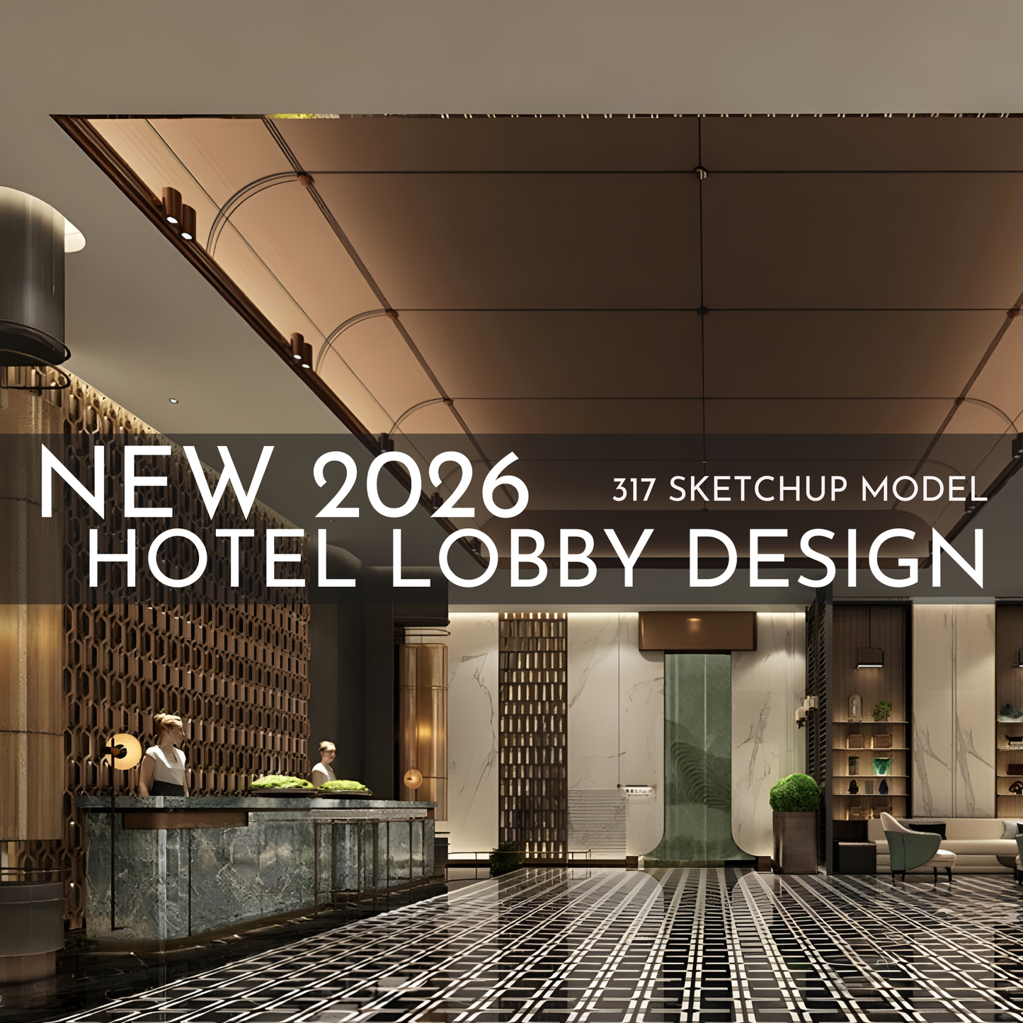 317 Hotel Lobby Design SketchUp 3D Models | 2026 New Design | Interior Asset Pack