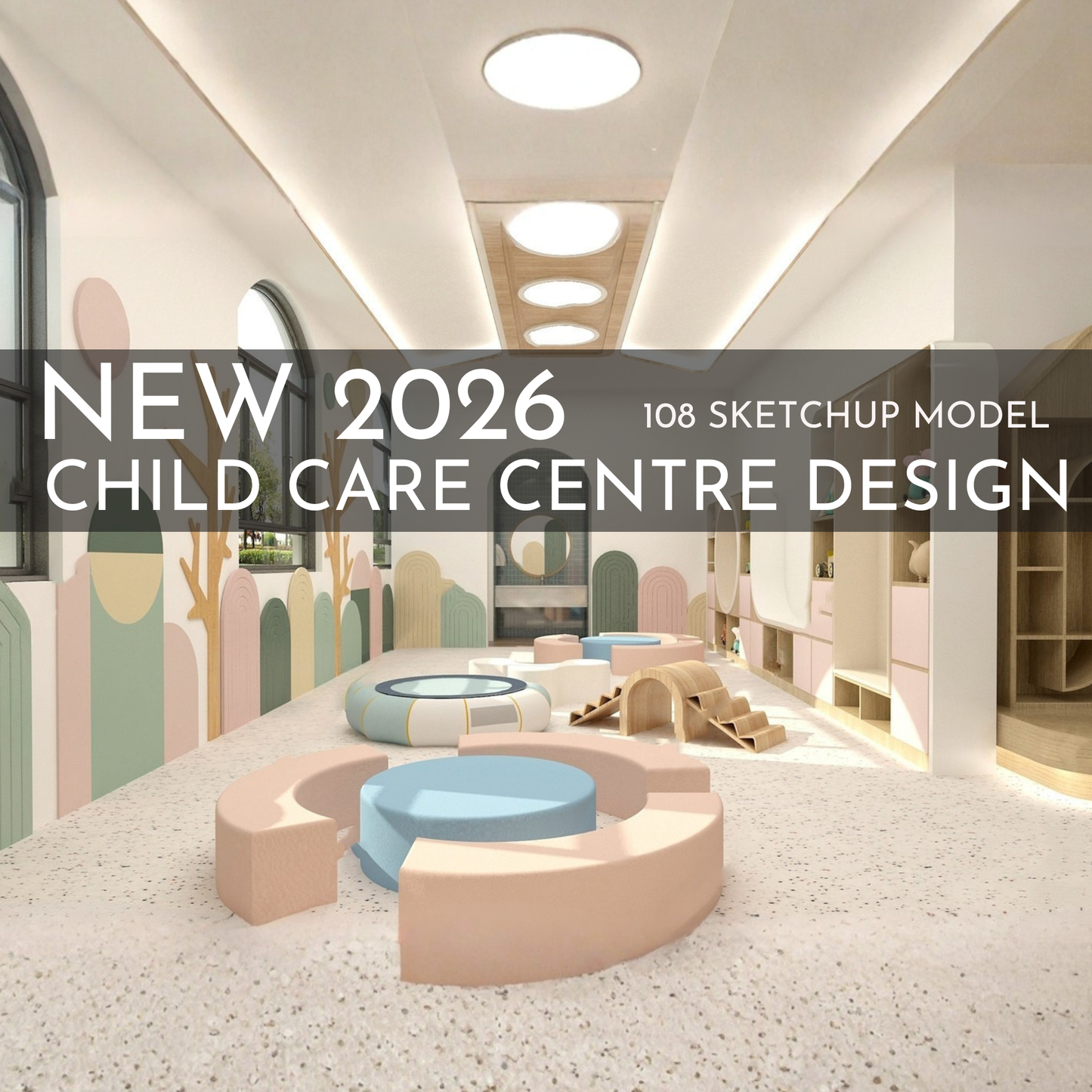2026 New Child Care Design | 108 SketchUp 3D Models | Interior Asset Pack